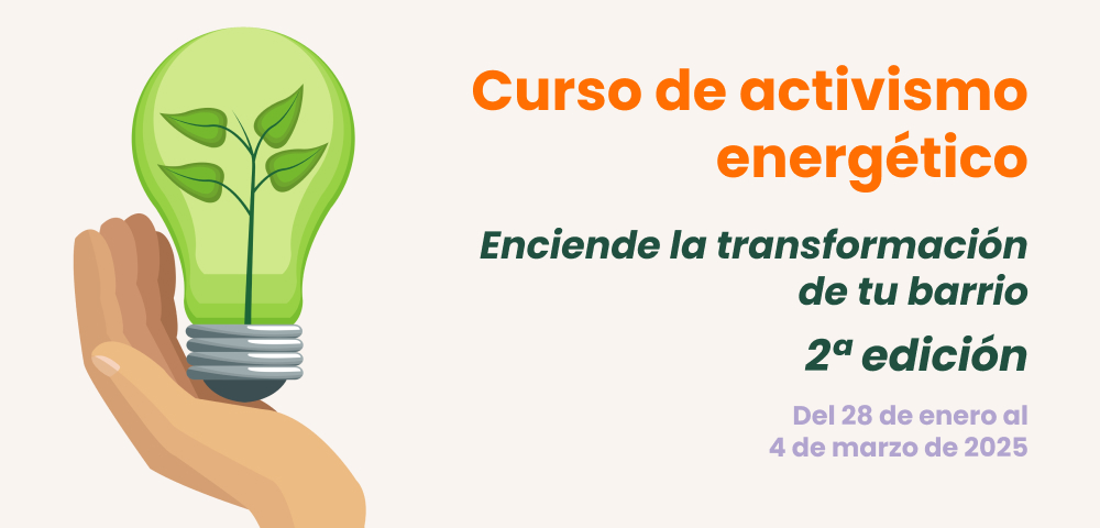 Curso de activismo energético, enciende la transformación de tu barrio. Segunda edición. Del 28 de enero al 4 de marzo de 2025